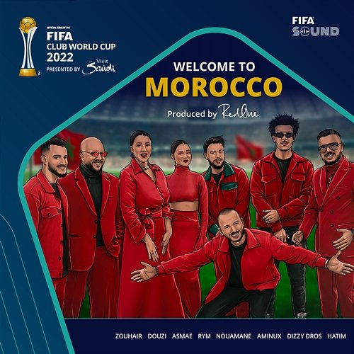 Welcome to Morocco RedOne, Douzi, Hatim Ammor feat. Aminux, Asma Lmnawar, Dizzy Dross, FIFA Sound, Nouaman Belaiachi, Rym, Zouhair Bahaoui