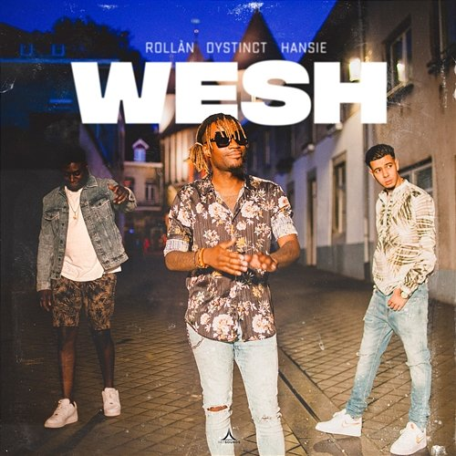 Wesh Hansie, DYSTINCT, ROLLÀN feat. Dystinct
