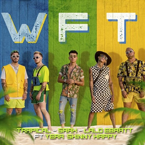 WFT Saak, Skinny Happy, Lalo Ebratt feat. Yera, Trapical