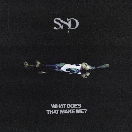 What Does That Make Me? Sad Night Dynamite