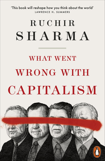 What Went Wrong With Capitalism Sharma Ruchir