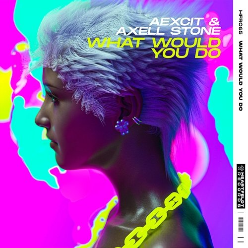 What Would You Do Aexcit & Axell Stone