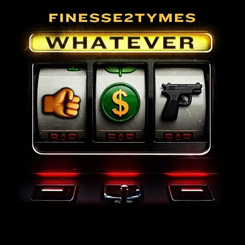 Whatever Finesse2Tymes