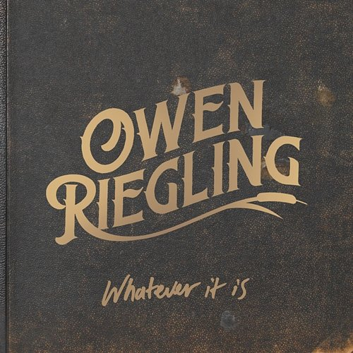 Whatever It Is Owen Riegling