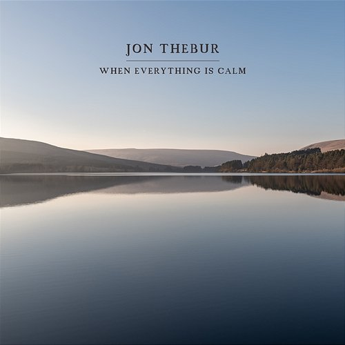 When Everything Is Calm Jon Thebur
