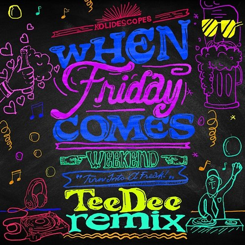 When Friday Comes Kolidescopes