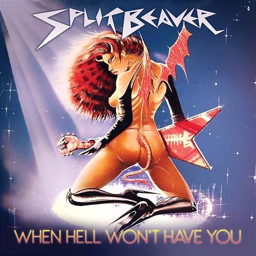 When Hell Won't Have You Split Beaver