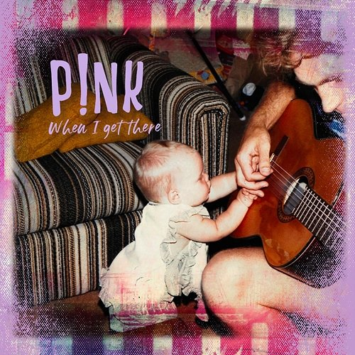 When I Get There P!nk