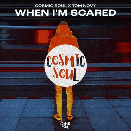 When I'm Scared Cosmic Soul, Tom Novy