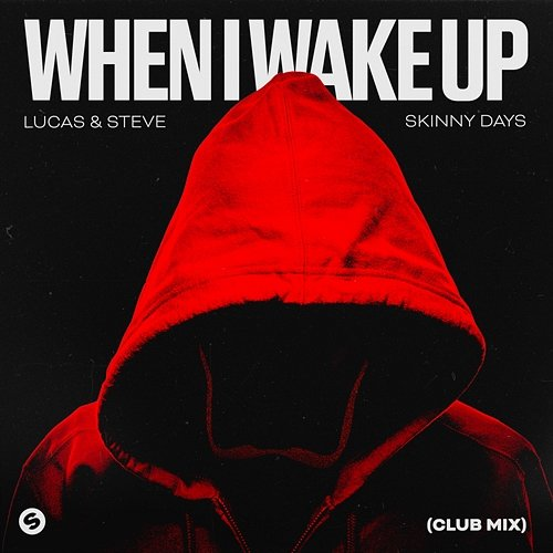 When I Wake Up Lucas & Steve x Skinny Days