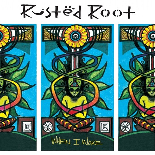 When I Woke Rusted Root