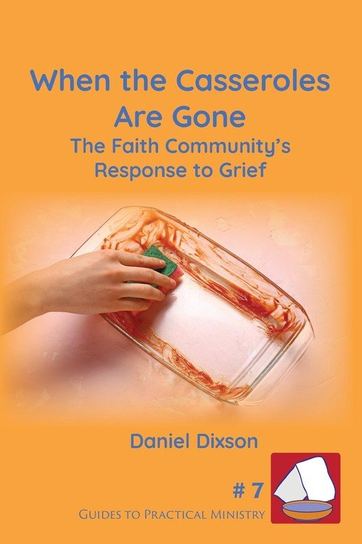 When the Casseroles Are Gone Daniel Dixson