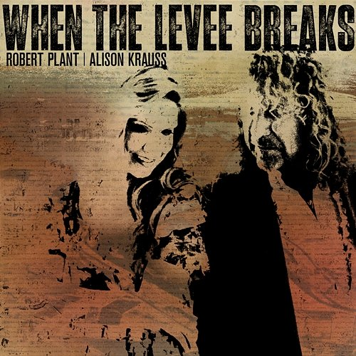 When the Levee Breaks Robert Plant & Alison Krauss