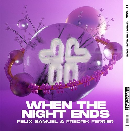 When The Night Ends Felix Samuel & Fredrik Ferrier