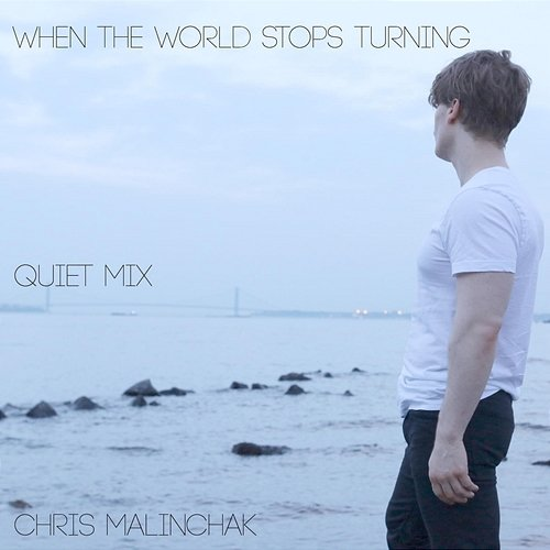 When The World Stops Turning Chris Malinchak