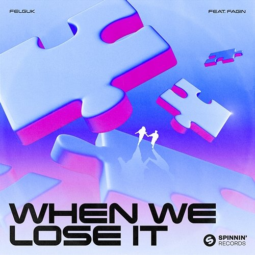 When We Lose It Felguk feat. Fagin