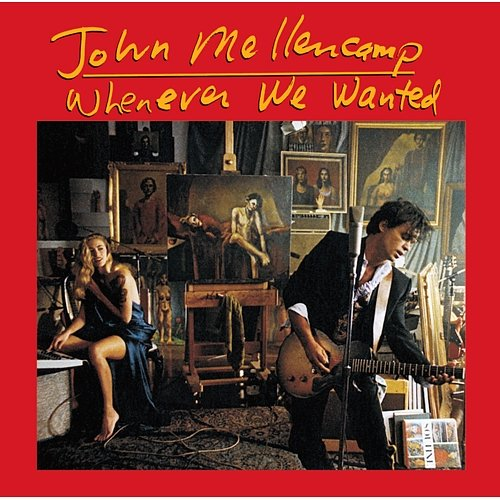Whenever We Wanted John Mellencamp