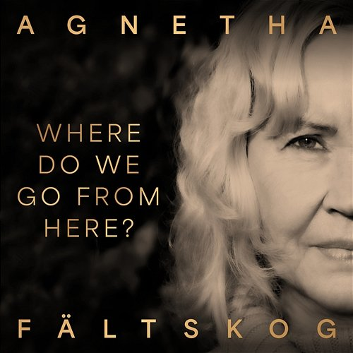 Where Do We Go from Here? Agnetha Fältskog