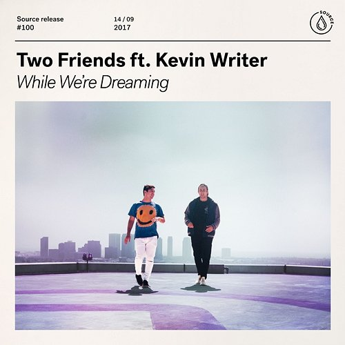 While We're Dreaming Two Friends feat. Kevin Writer