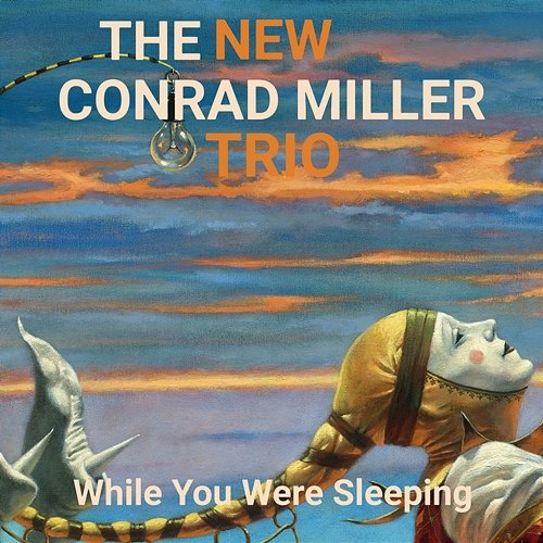 While You Were Sleeping The New Conrad Miller Trio
