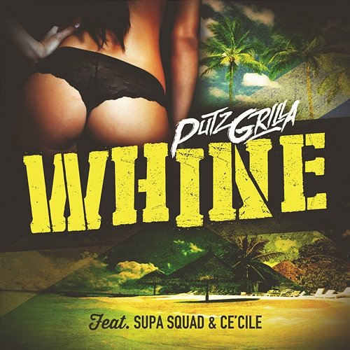 Whine Putzgrilla feat. Supa Squad & Ce´Cile
