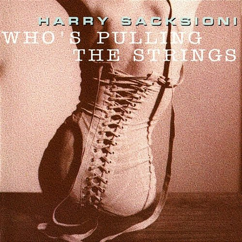 Who's Pulling the Strings Harry Sacksioni