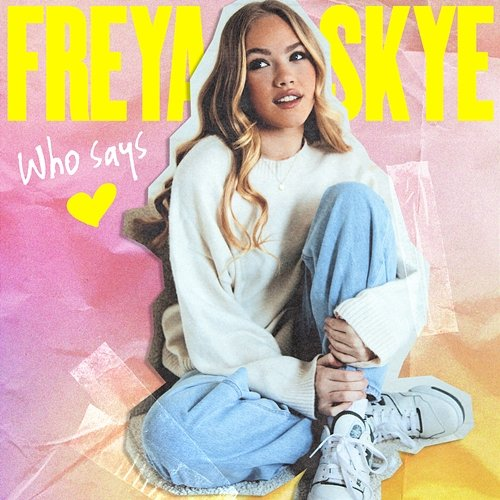 Who Says Freya Skye