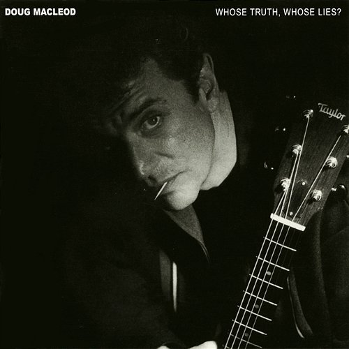 Whose Truth, Whose Lies? Doug Macleod