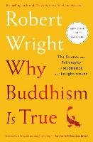 Why Buddhism is True Wright Robert