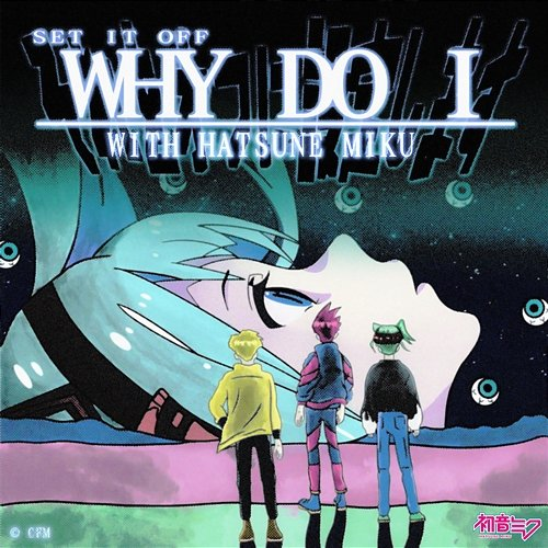 Why Do I Set It Off feat. Hatsune Miku