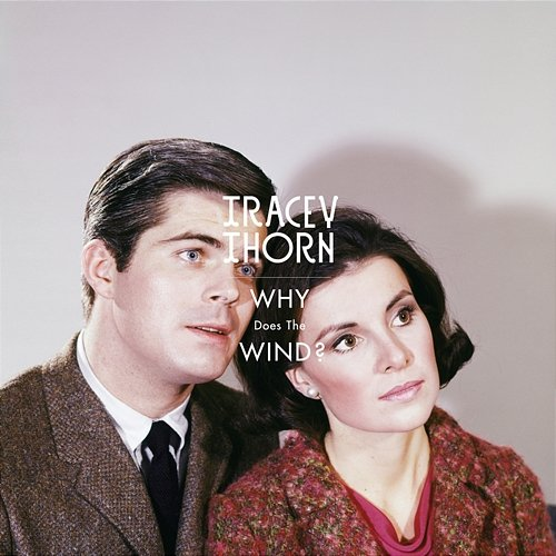 Why Does the Wind? Tracey Thorn