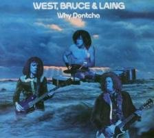 Why Dontcha West, Bruce & Laing
