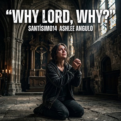 WHY LORD, WHY? Santísimo14