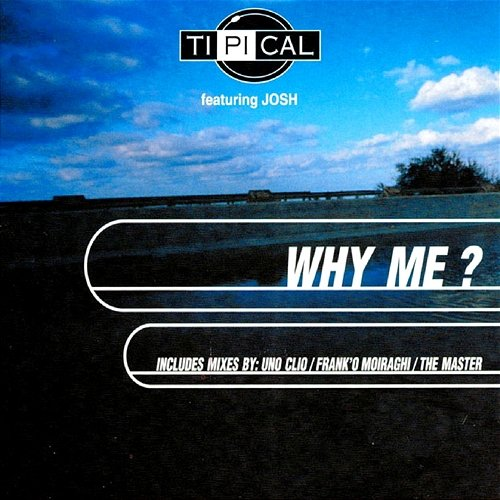 Why Me? Ti.Pi.Cal.
