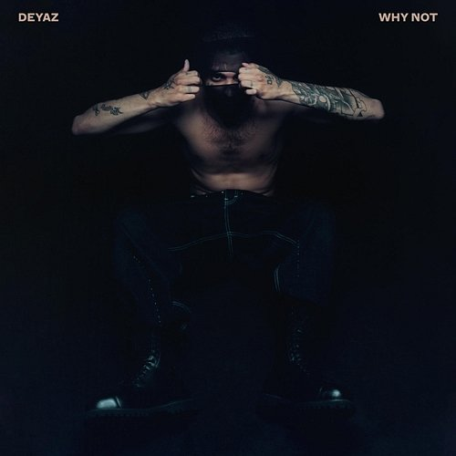 WHY NOT Deyaz