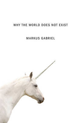 Why The World Does Not Exist Gabriel Markus