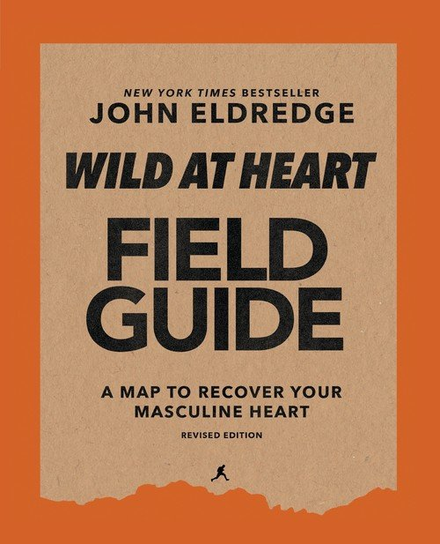 Wild at Heart Field Guide Revised Edition Eldredge John