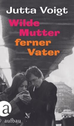 Wilde Mutter, ferner Vater Aufbau-Verlag