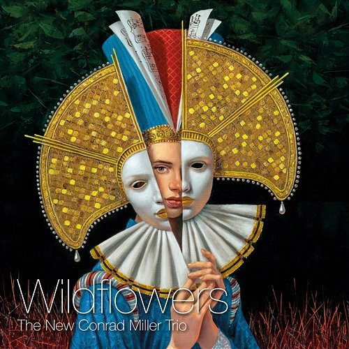 Wildflowers The New Conrad Miller Trio