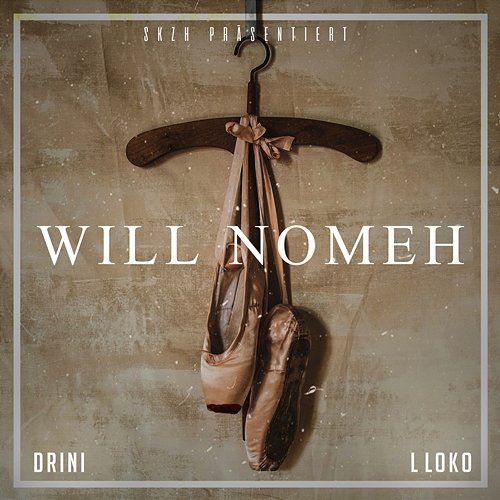WILL NOMEH L Loko, Drini