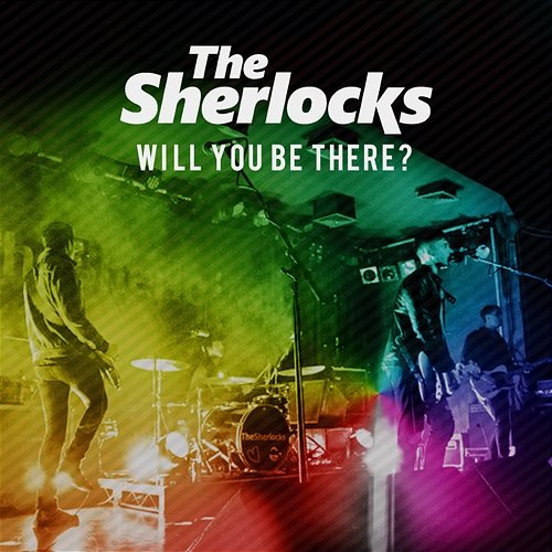 Will You Be There? The Sherlocks