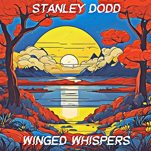 Winged Whispers Stanley Dodd