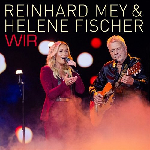 Wir Reinhard Mey, Helene Fischer