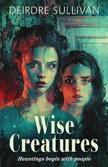 Wise Creatures Sullivan Deirdre