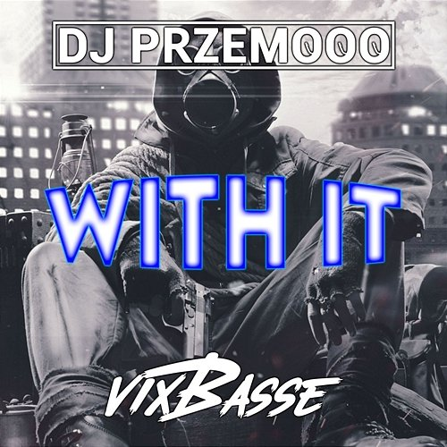 With It Dj Przemooo, VixBasse
