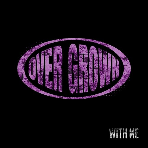 With Me Overgrown