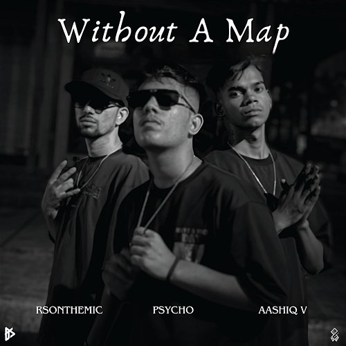 Without A Map Aashiqv & RsOnTheMic, Psycho