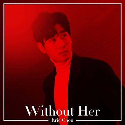 Without Her Eric Chou