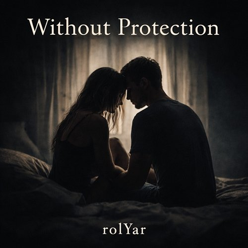 Without Protection rolYar