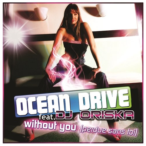 Without You Ocean Drive feat. DJ Oriska